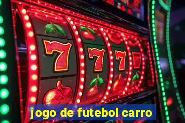 jogo de futebol carro